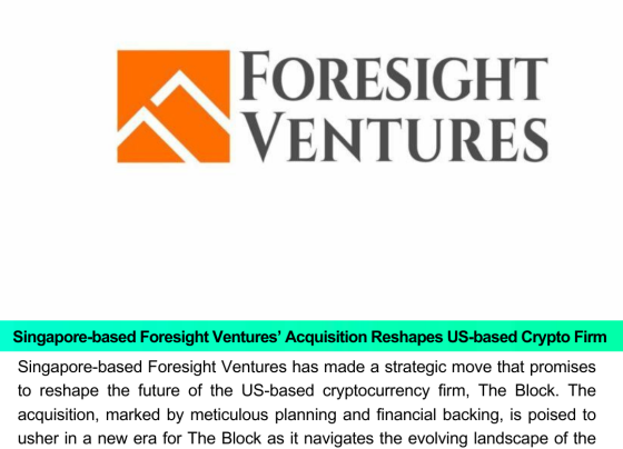 Singapore-based Foresight Ventures’ Acquisition Reshapes US-based Crypto Firm The Block’s Future