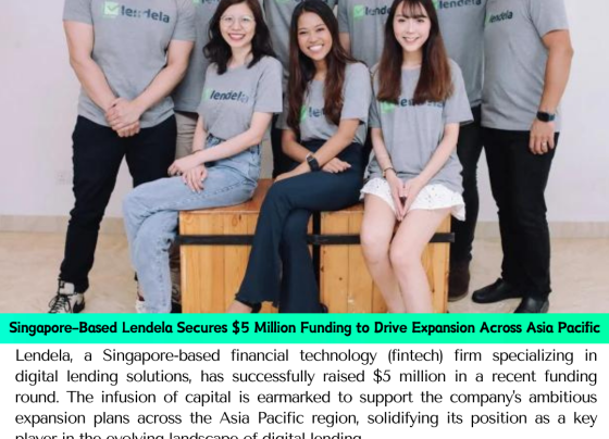 Singapore-Based Lendela Secures $5 Million Funding to Drive Expansion Across Asia Pacific