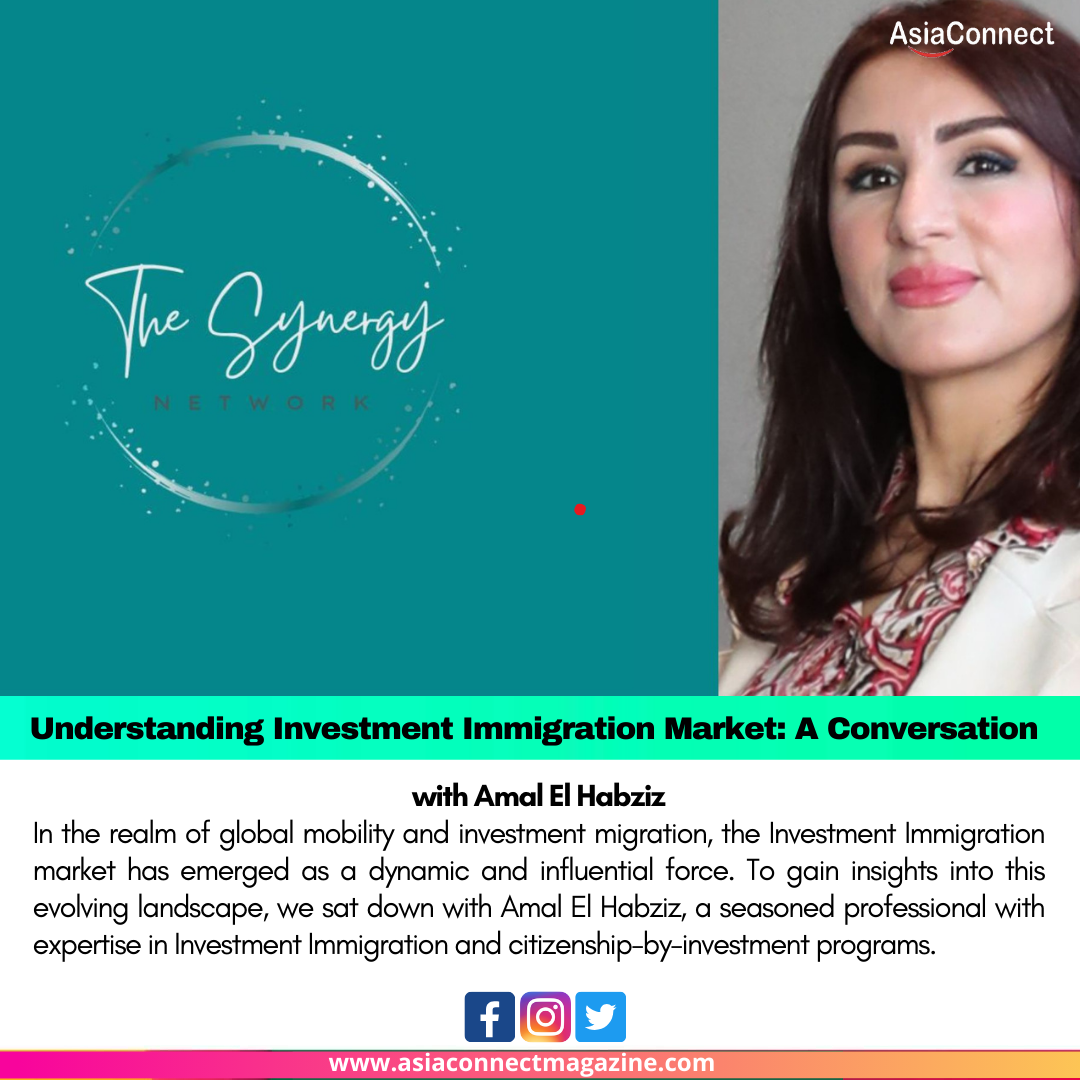 Understanding Investment Immigration Market: A Conversation with Amal El Habziz