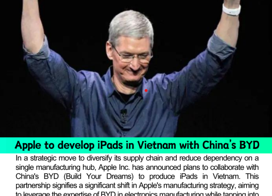 Apple to develop iPads in Vietnam with China’s BYD