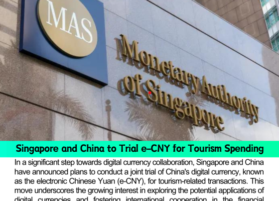 Singapore and China to Trial e-CNY for Tourism Spending