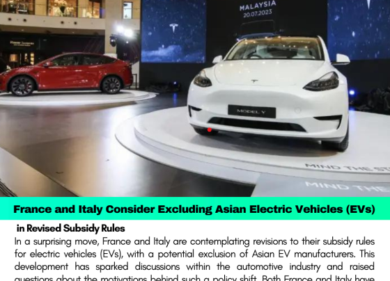 France and Italy Consider Excluding Asian Electric Vehicles (EVs) in Revised Subsidy Rules