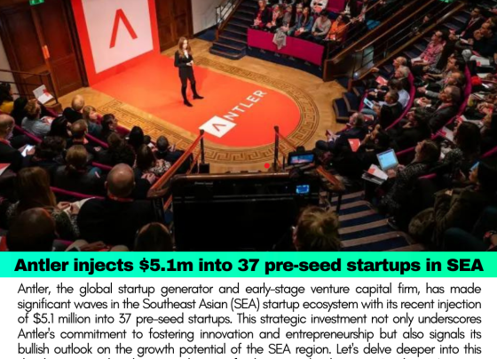 Antler's Strategic Investment: $5.1 Million Injected into 37 Pre-Seed Startups in Southeast Asia