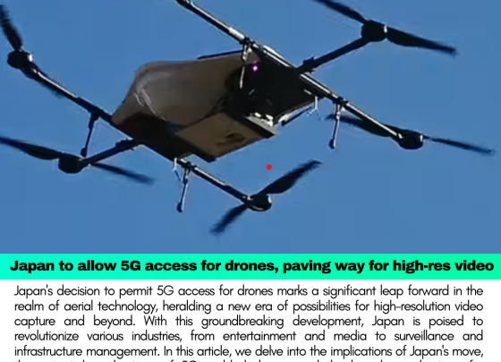 Japan's 5G Access for Drones: Pioneering High-Resolution Video and Beyond