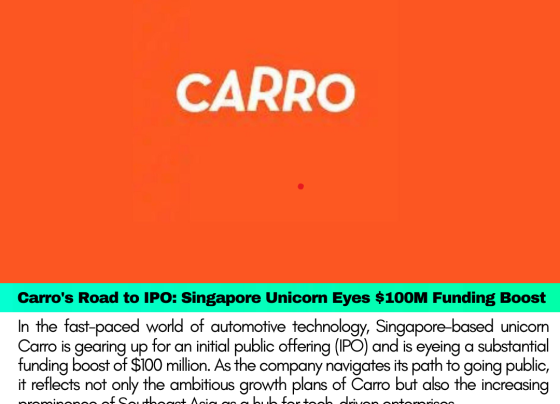 Carro's Road to IPO: Singapore Unicorn Eyes $100M Funding Boost