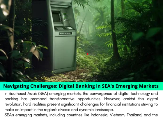 Navigating Challenges: Digital Banking in SEA's Emerging Markets