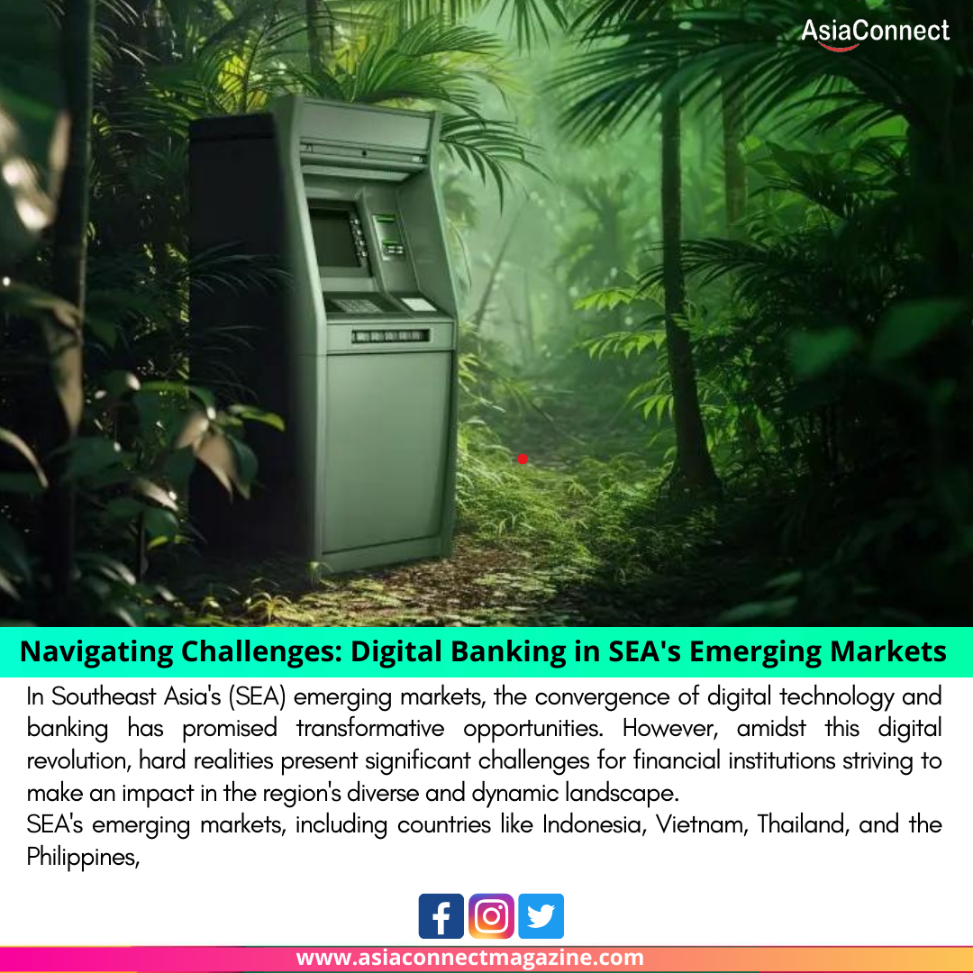 Navigating Challenges: Digital Banking in SEA’s Emerging Markets