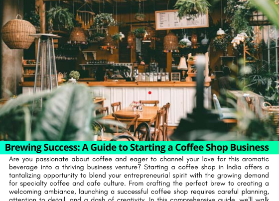 Brewing Success: A Guide to Starting a Coffee Shop Business in India