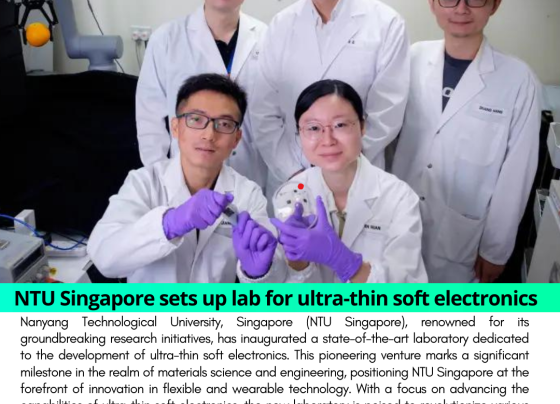 NTU Singapore Establishes Cutting-Edge Lab for Ultra-Thin Soft Electronics