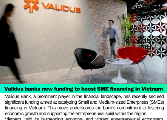 Validus Bank Secures New Funding to Propel SME Financing in Vietnam