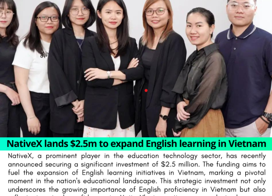 NativeX Secures $2.5M Investment to Propel English Learning Expansion in Vietnam