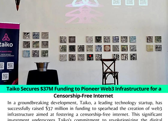 Taiko Secures $37M Funding to Pioneer Web3 Infrastructure for a Censorship-Free Internet