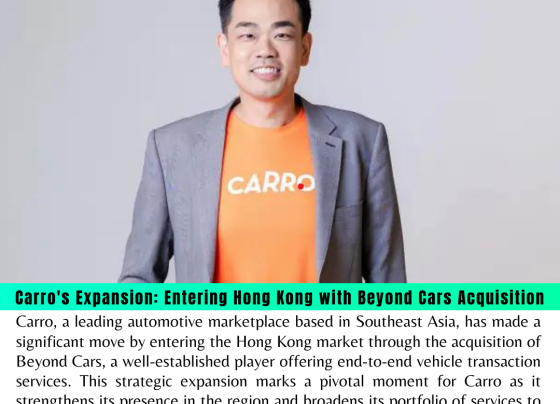 Carro's Expansion: Entering Hong Kong with Beyond Cars Acquisition