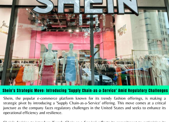 Shein's Strategic Move: Introducing 'Supply Chain-as-a-Service' Amid Regulatory Challenges