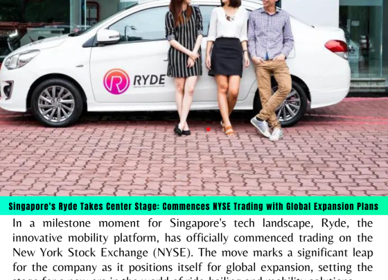 Singapore's Ryde Takes Center Stage: Commences NYSE Trading with Global Expansion Plans