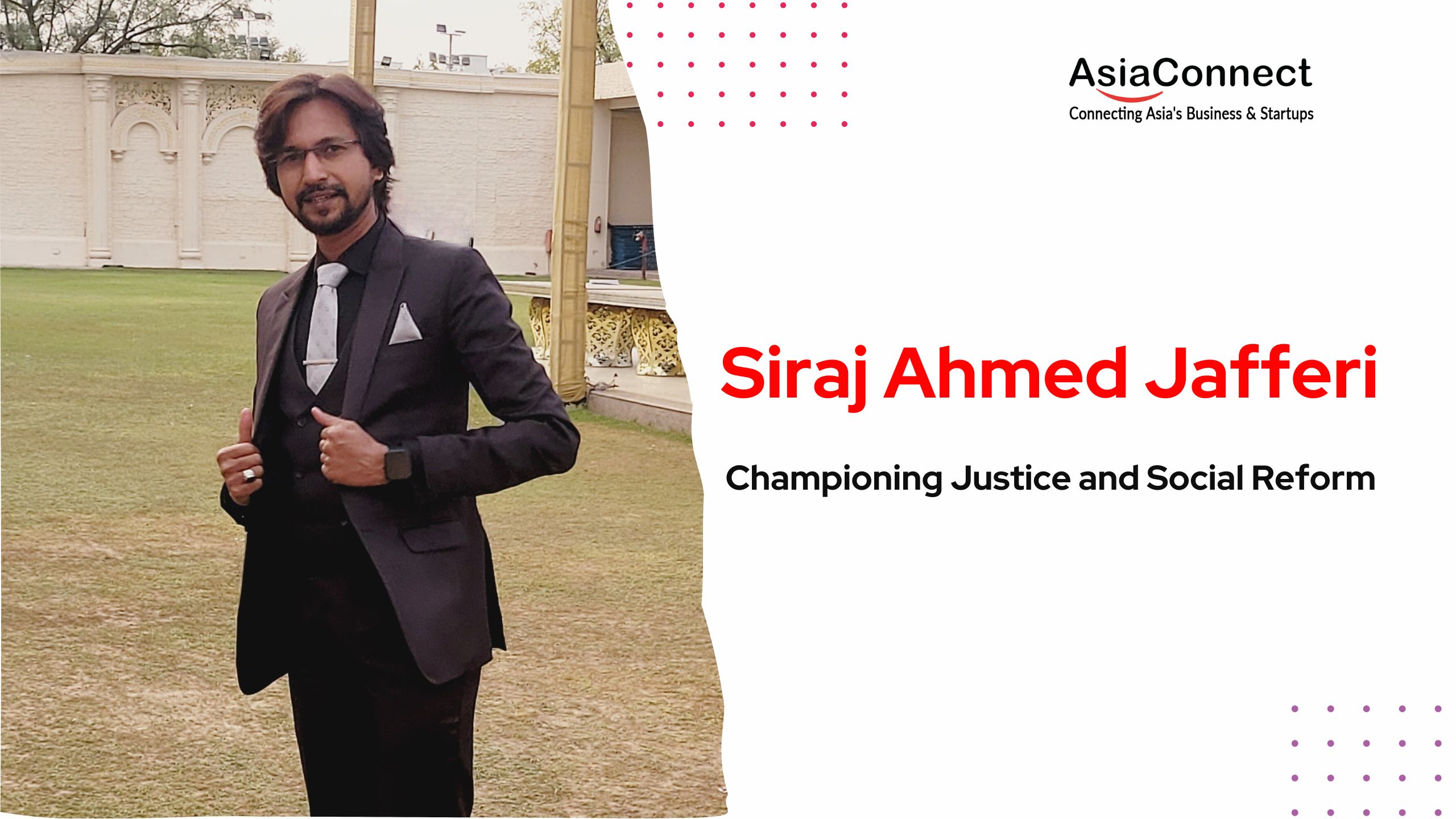 Siraj Ahmed Jafferi: Championing Justice and Equality Through Law and Advocacy