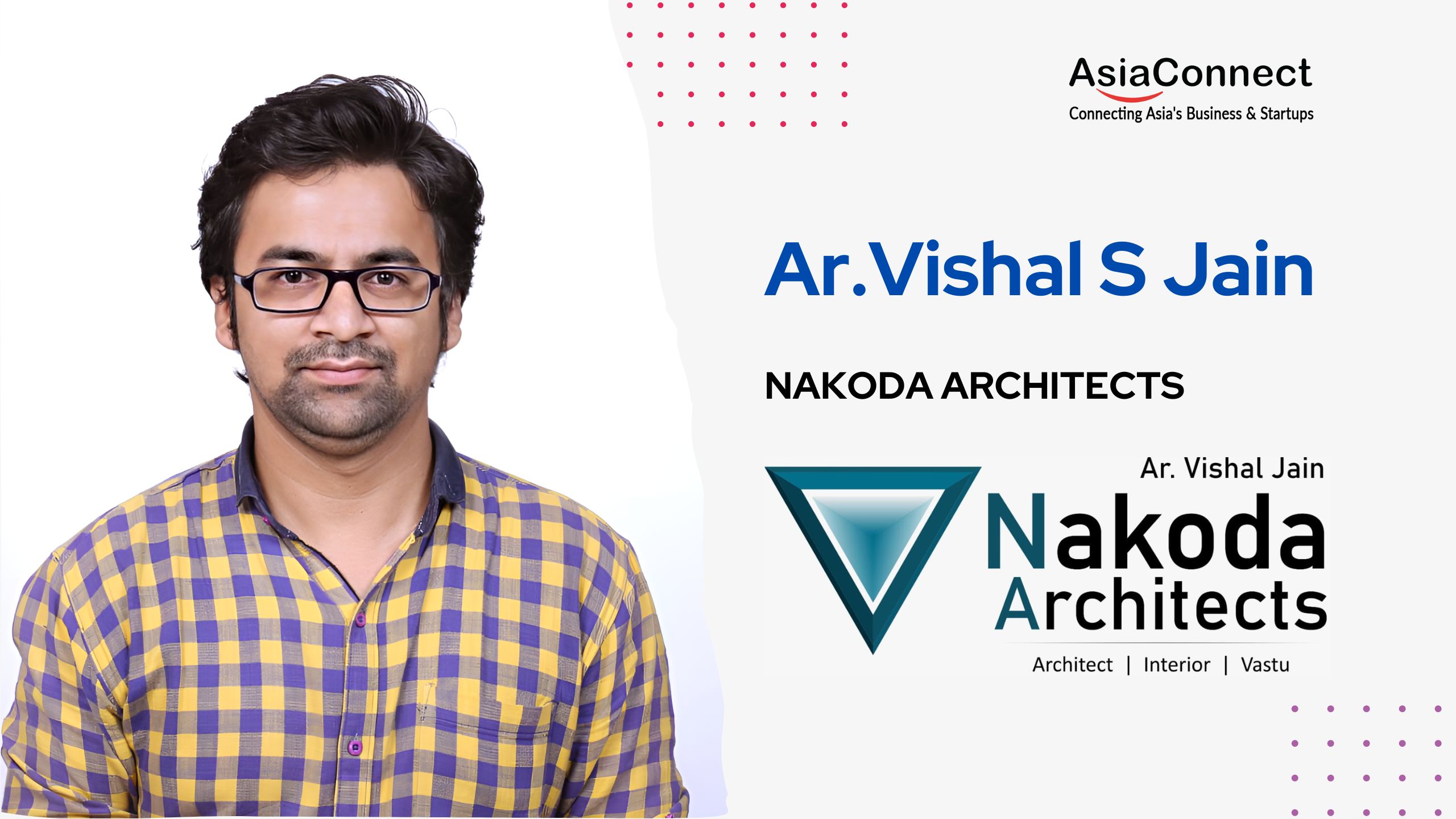 Rising from Adversity: Ar. Vishal S Jain’s Triumphs with NAKODA ARCHITECTS in Kalyan