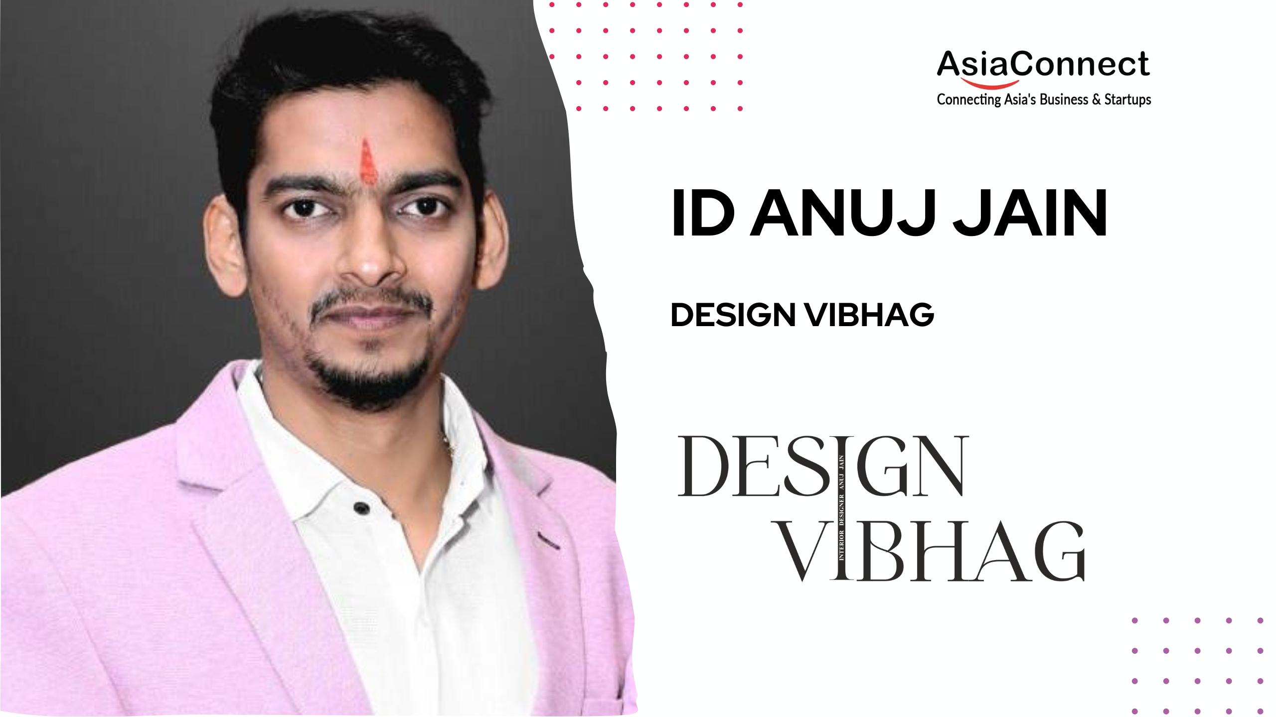 Designing Dreams: Anuj Jain’s Creative Odyssey with DESIGN VIBHAG