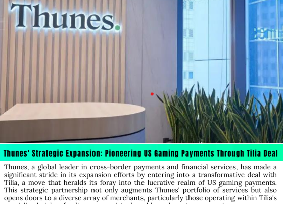 Thunes' Strategic Expansion: Pioneering US Gaming Payments Through Tilia Deal