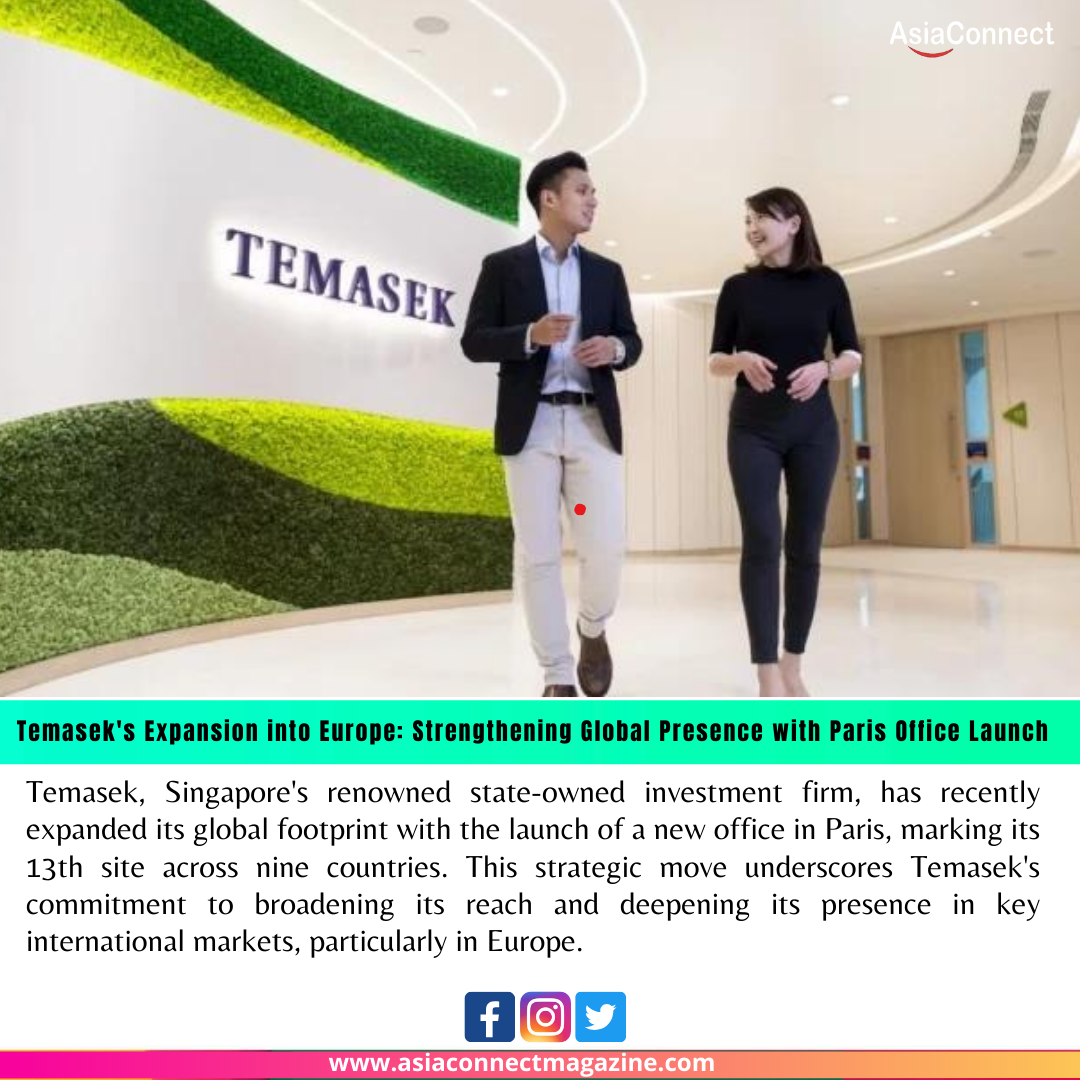 Temasek’s Expansion into Europe: Strengthening Global Presence with Paris Office Launch