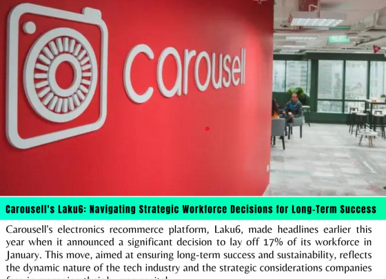 Carousell's Laku6: Navigating Strategic Workforce Decisions for Long-Term Success