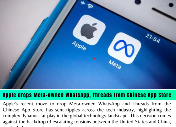 Apple's Decision to Remove Meta-Owned WhatsApp and Threads from the Chinese App Store: Implications and Analysis