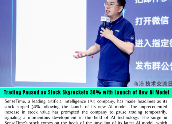 SenseTime's Surge: Trading Paused as Stock Skyrockets 30% with Launch of New AI Model