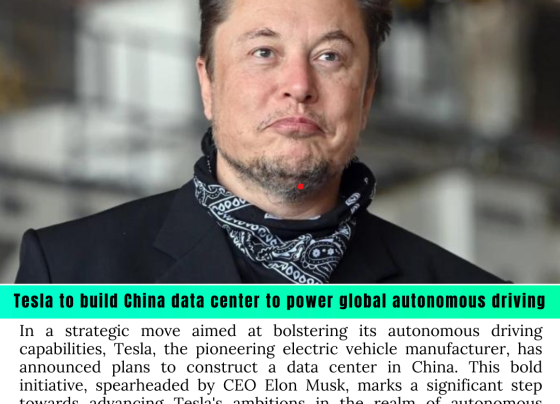 Tesla to build China data center to power global autonomous driving