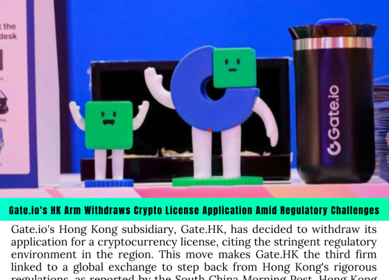 Gate.io's HK Arm Withdraws Crypto License Application Amid Regulatory Challenges