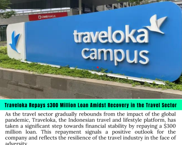 Traveloka Repays $300 Million Loan Amidst Recovery in the Travel Sector