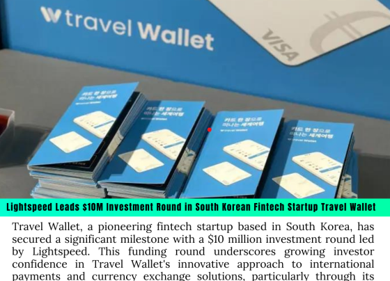 Lightspeed Leads $10M Investment Round in South Korean Fintech Startup Travel Wallet