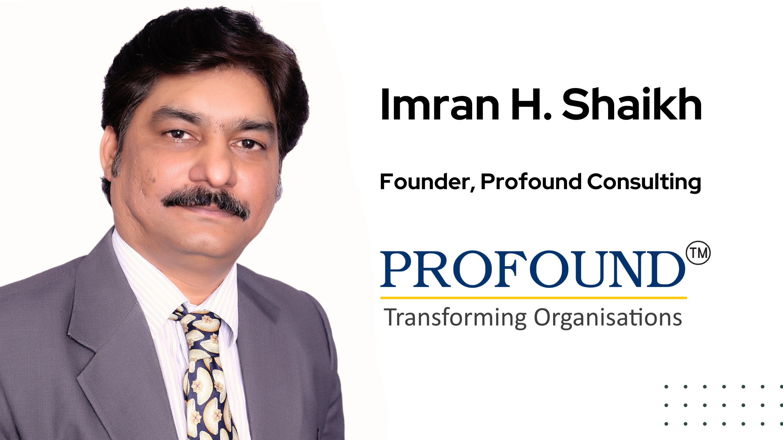 Revolutionizing Indian Businesses: The Imran Shaikh Story with Profound Consulting