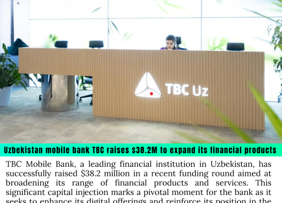 Uzbekistan mobile bank TBC raises $38.2M to expand its financial products