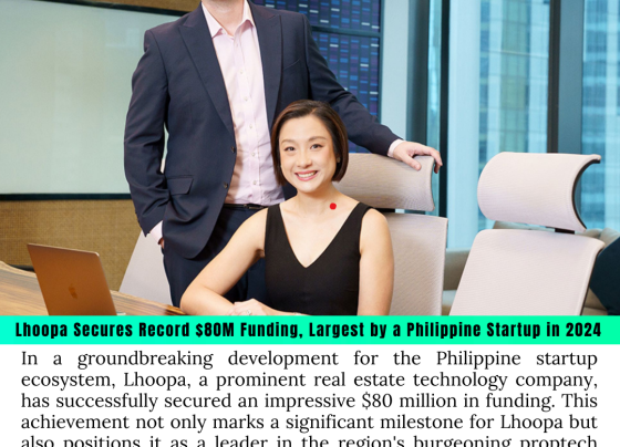 Lhoopa Secures Record $80M Funding, Largest by a Philippine Startup in 2024