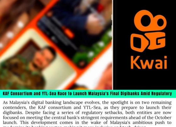 KAF Consortium and YTL-Sea Race to Launch Malaysia's Final Digibanks Amid Regulatory