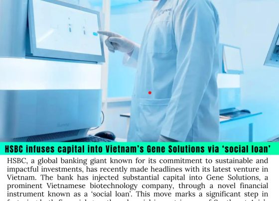 HSBC infuses capital into Vietnam’s Gene Solutions via ‘social loan’