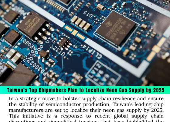 Taiwan’s Top Chipmakers Plan to Localize Neon Gas Supply by 2025