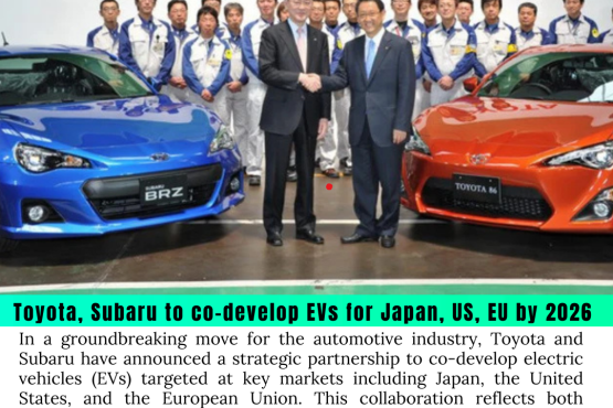 Toyota, Subaru to co-develop EVs for Japan, US, EU by 2026