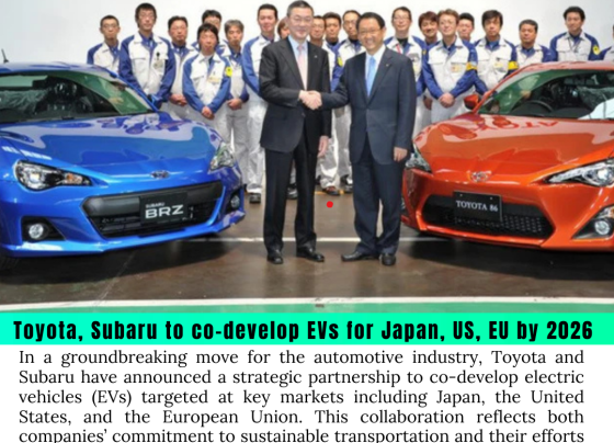 Toyota, Subaru to co-develop EVs for Japan, US, EU by 2026