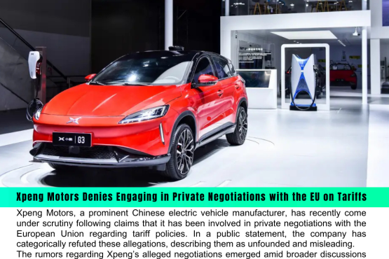 Xpeng Motors Denies Engaging in Private Negotiations with the EU on Tariffs