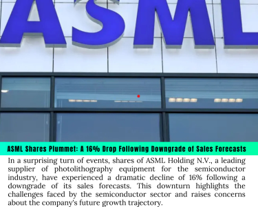 ASML Shares Plummet: A 16% Drop Following Downgrade of Sales Forecasts