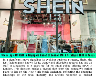 In a significant move indicative of its evolving business strategy, Shein, the fast-fashion giant known for its affordable and trendy apparel, has announced layoffs in its Singapore office. This decision comes as the company gears up for its highly anticipated initial public offering (IPO) in London, a strategic shift aimed at bolstering its presence in global markets and enhancing investor confidence. Shein’s decision to downsize its Singapore workforce is multifaceted. While Singapore has served as a vital hub for Shein’s operations in Southeast Asia, the company is now realigning its resources to optimize performance and streamline its operations in anticipation of its IPO. The layoffs, although unfortunate, are seen as a necessary step in the company’s broader strategy to focus on profitability and sustainability in an increasingly competitive landscape. The fast-fashion sector has been facing numerous challenges, from rising production costs to increasing scrutiny over sustainability practices. As consumers become more conscious of the environmental impact of their purchases, Shein has been under pressure to adapt its business model. The recent layoffs reflect a commitment to enhance operational efficiency while also addressing the growing demand for ethical and sustainable fashion. By consolidating its workforce, Shein aims to better allocate resources towards developing eco-friendly practices and improving supply chain transparency. The choice of London for Shein’s IPO is also telling. The UK capital has long been viewed as a global financial hub, offering access to a diverse pool of investors and a strong stock market. Shein’s listing in London signals its ambitions to expand its footprint in Europe and beyond. By entering this lucrative market, Shein seeks not only to raise capital but also to strengthen its brand presence in a region where demand for affordable fashion continues to grow. Furthermore, this strategic pivot aligns with Shein’s broader goal of elevating its corporate governance standards. As public scrutiny on corporate responsibility and ethical practices intensifies, companies looking to go public must demonstrate a commitment to transparency and accountability. By restructuring its operations and focusing on sustainability, Shein is taking proactive steps to address these concerns and position itself favorably in the eyes of potential investors. In addition to the layoffs in Singapore, Shein is reportedly investing in technological advancements and digital marketing strategies to enhance customer engagement and streamline its operations. The company has been increasingly leveraging data analytics to better understand consumer preferences and optimize its inventory management. This tech-driven approach is crucial for a brand like Shein, which thrives on quick turnaround times and the ability to deliver the latest fashion trends to consumers. In conclusion, Shein’s recent layoffs in Singapore reflect a strategic shift as the company prepares for its London IPO. By consolidating its workforce and focusing on sustainable practices, Shein aims to position itself as a leader in the fast-fashion industry while addressing the challenges posed by evolving consumer expectations and market dynamics. As the company takes these steps, it remains to be seen how this will impact its overall growth trajectory and market presence in the coming years. However, one thing is clear: Shein is committed to navigating the complexities of the fashion landscape with agility and foresight.