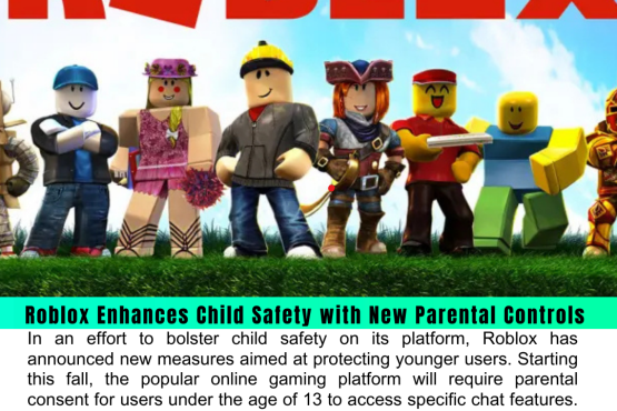 Roblox Enhances Child Safety with New Parental Controls