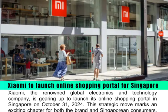 Xiaomi to launch online shopping portal for Singapore