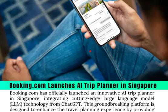 Booking.com Launches AI Trip Planner in Singapore