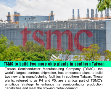 TSMC Expands Operations with Two New Chip Plants in Southern Taiwan