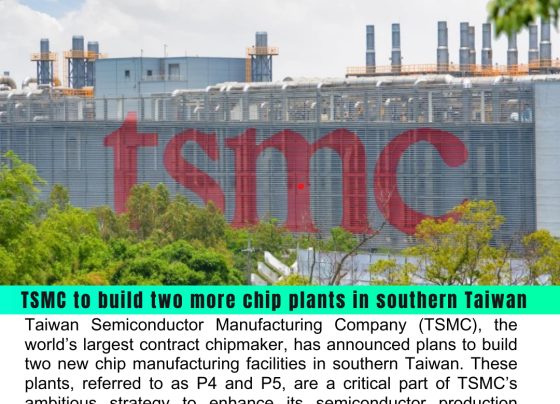 TSMC Expands Operations with Two New Chip Plants in Southern Taiwan