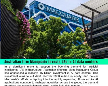 Macquarie Group Invests $5 Billion in AI Data Centers to Fuel Growth in AI Infrastructure