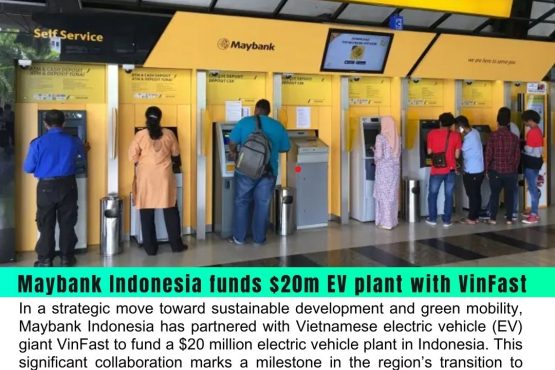 Maybank Indonesia Partners with VinFast to Fund $20M EV Plant, Boosting Indonesia’s Green Goals