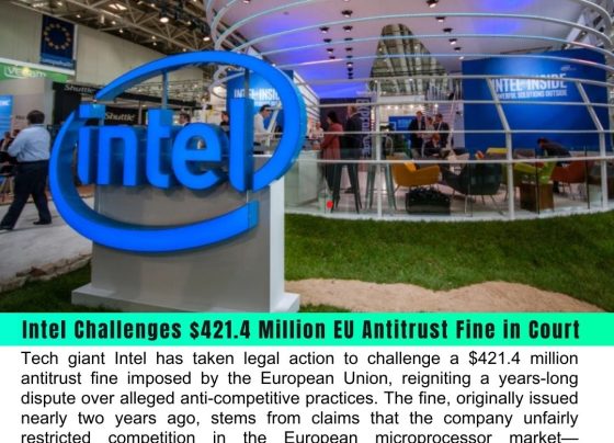 Intel Challenges $421.4 Million EU Antitrust Fine in Court: A Fight Over Competition and Fairness